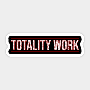 Totality work Sticker